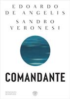 COMANDANTE DI EDOARDO DE ANGELIS E SANDRO VERONESI - BOMPIANI