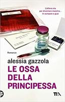 LIBRO LE OSSA DELLA PRINCIPESSA DI ALESSIA GAZZOLA - TEA