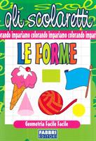GLI SCOLORETTI GEOMETRIA FACILE FACILE - FABBRI EDITORI