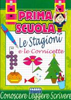 PRIMA SCUOLA LE STAGIONI E LE CORNICETTE - FABBRI EDITORI