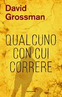 QUALCUNO CON CUI CORRERE DI DAVID GROSSMAN - MONDADORI