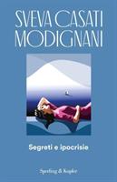 SEGRETI E IPOCRISIE DI SVEVA CASATI MODIGNANI - SPERLING & KUPFER