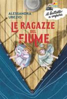 LE RAGAZZE DEL FIUME DI ALESSANDRA UBEZIO - PIEMME