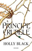 IL PRINCIPE CRUDELE DI HOLLY BLACK - MONDADORI