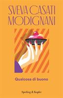 QUALCOSA DI BUONO DI SVEVA CASATI MODIGNANI - MONDADORI