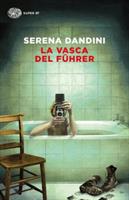 LA VASCA DEL FÜHRER DI SERENA DANDINI - EINAUDI