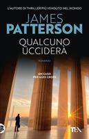 QUALCUNO UCCIDERA' DI JAMES PATTERSON - TEA