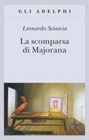 LA SCOMPARSA DI MAJORANA DI LEONARDO SCIASCIA - ADELPHI