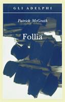 FOLLIA DI PATRICK MCGRATH - GLI ADELPHI