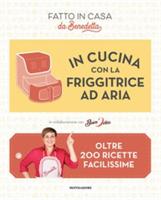 IN CUCINA CON LA FRIGGITRICE AD ARIA DI BENEDETTA ROSSI - MONDADORI