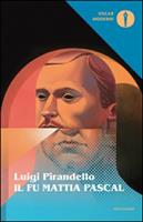 IL FU MATTIA PASCAL DI LUIGI PIRANDELLO - MONDADORI