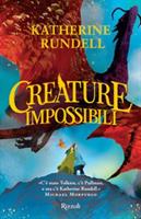 CREATURE IMPOSSIBILI DI KATHERINE RUNDELL - RIZZOLI