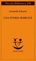 UNA STORIA SEMPLICE DI LEONARDO SCIASCIA - ADELPHI