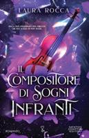 IL COMPOSITORE DI SOGNI INFRANTI DI LAURA ROCCA - NEWTON