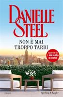 NON E' MAI TROPPO TARDI DI DANIELLE STEEL - SPERLING