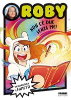 ROBY NON C'E' DUE SENZA ME - FABBRI EDITORI