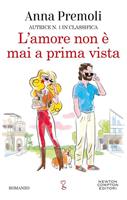L'AMORE NON E' MAI A PRIMA VISTA DI ANNA PREMOLI - NEWTON
