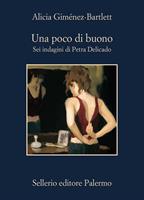 UNA POCO DI BUONO DI ALICIA GIMENEZ-BARTLETT - SELLERIO