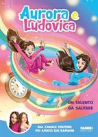 UN TALENTO DA SALVARE DI AURORA E LUDOVICA - FABBRI EDITORI
