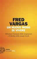 UN NUOVO MODO DI VIVERE DI FRED VARGAS - EINAUDI