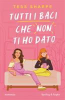 TUTTI I BACI CHE NON TI HO DATO DI TESS SHARPE - SPERLING & KUPFER
