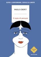 IL REATO DI PENSARE DI PAOLO CREPET - MONDADORI