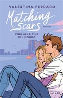 MATCHING SCARS FINO ALLA FINE DEL MONDO DI VALENTINA FERRARO -SALANI