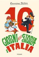 10 GIORNI NELLA STORIA D'ITALIA DI GERONIMO STILTON - PIEMME