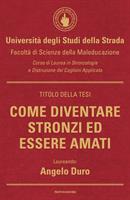 COME DIVENTARE STRONZI ED ESSERE AMATI DI ANGELO DURO - MONDADORI