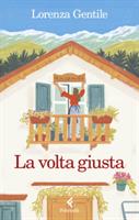 LA VOLTA GIUSTA DI LORENZA GENTILE - FELTRINELLI