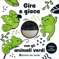 GIRA E GIOCA CON GLI ANIMALI VERDI PALLINA CON SONAGLIO-ED.DEL BORGO