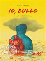 IO, BULLO DI GIUSI PARISI - EINAUDI