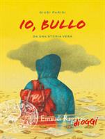 IO, BULLO DI GIUSI PARISI - EINAUDI