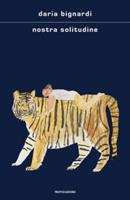 NOSTRA SOLITUDINE DI DARIA BIGNARDI - MONDADORI