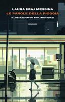 LE PAROLE DELLA PIOGGIA DI LAURA IMAI MESSINA - EINAUDI