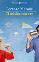 TI TELEFONO STASERA DI LORENZO MARONE - FELTRINELLI
