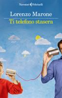 TI TELEFONO STASERA DI LORENZO MARONE - FELTRINELLI