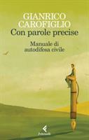 CON PAROLE PRECISE DI GIANRICO CAROFIGLIO - FELTRINELLI