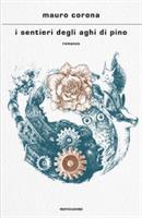 I SENTIERI DEGLI AGHI DI PINO DI MAURO CORONA - MONDADORI