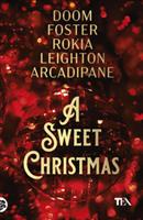 A SWEET CHRISTMAS DI DOOM- FOSTER- ROIKA- LEIGHTON - TEA