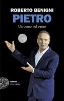 PIETRO UN UOMO NEL VENTO DI ROBERTO BENIGNI - EINAUDI
