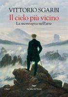 IL CIELO PIÙ VICINO LA MONTAGNA NELL'ARTE DI VITTORIO SGARBI