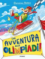 CHE AVVENTURA ALLE OLIMPIADI DI GERONIMO STILTON - PIEMME