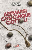 A(R)MARSI CON CINQUE GIOTTOLI DI ROBERTO FACCENDA - SAN PAOLO