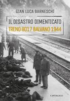 IL DISASTRO DIMENTICATO TRENO 8017 BALVANO 1944 - CANTAGALLI