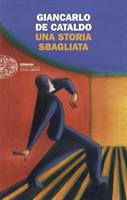 UNA STORIA SBAGLIATA DI GIANCARLO DE CATALDO - EINAUDI