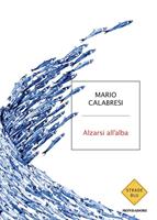 ALZARSI ALL'ALBA DI MARIO CALABRESI - MONDADORI