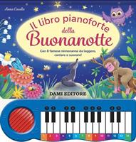 IL LIBRO PIANOFORTE DELLA BUONANOTTE DI ANNA CASALIS - DAMI EDITORE