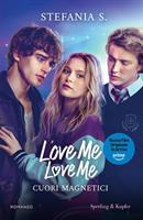 LOVE ME LOVE ME CUORI MAGNETICI EDIZ.TIE-IN I STEFANIA S.- SPERLING