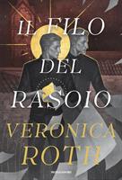IL FILO DEL RASOIO DI VERONICA ROTH - MONDADORI